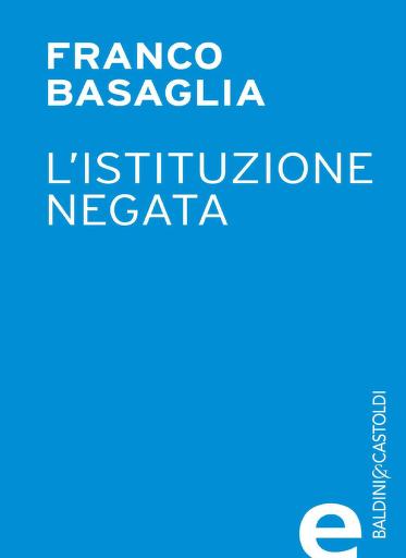 At Last an English Translation of L’istituzione negata (Basaglia), The Institution Denied